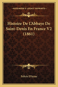Histoire De L'Abbaye De Saint-Denis En France V2 (1861)