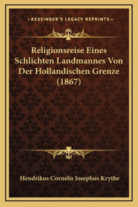 Religionsreise Eines Schlichten Landmannes Von Der Hollandischen Grenze (1867)