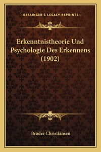 Erkenntnistheorie Und Psychologie Des Erkennens (1902)