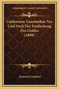 Californien Unmittelbar Vor Und Nach Der Entdeckung Des Goldes (1898)
