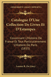 Catalogue D'Une Collection De Livres Et D'Estampes