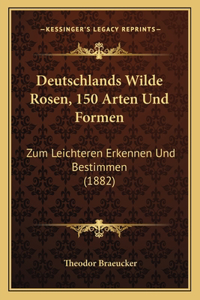 Deutschlands Wilde Rosen, 150 Arten Und Formen