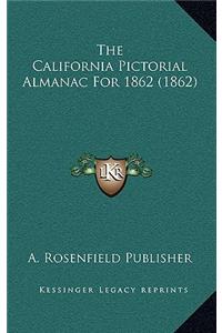 The California Pictorial Almanac For 1862 (1862)