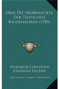 Uber Die Probenachte Der Teutschen Bauermachen (1780)