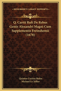 Q. Curtii Rufi De Rebus Gestis Alexandri Magni Cum Supplementis Freinshemii (1678)