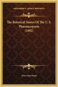 The Botanical Names Of The U. S. Pharmacopoeia (1892)