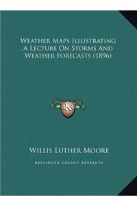 Weather Maps Illustrating A Lecture On Storms And Weather Forecasts (1896)