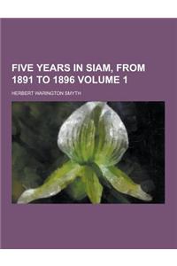 Five Years in Siam, from 1891 to 1896 Volume 1