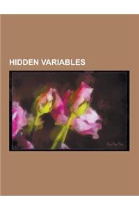 Hidden Variables: Hidden Variable Theory, Latent Variable Models, Bell's Theorem, Mixture Model, Item Response Theory, Factor Analysis,