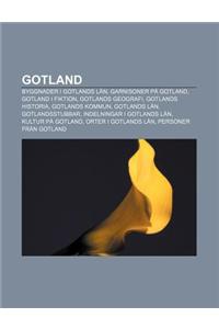 Gotland: Byggnader I Gotlands LAN, Garnisoner Pa Gotland, Gotland I Fiktion, Gotlands Geografi, Gotlands Historia, Gotlands Kom