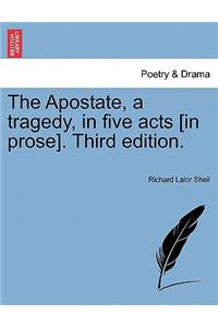 Apostate, a Tragedy, in Five Acts [In Prose]. Third Edition.