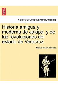 Historia antigua y moderna de Jalapa, y de las revoluciones del estado de Veracruz.