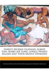Harvey Murray Glatman, Albert Fish, Bobby Joe Long