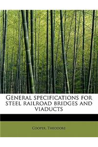 General Specifications for Steel Railroad Bridges and Viaducts