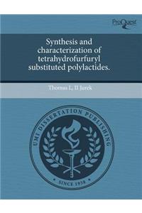 Synthesis and Characterization of Tetrahydrofurfuryl Substituted Polylactides.