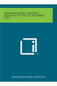 Edison Electric Institute Bulletin, V19, No. 10, October, 1951