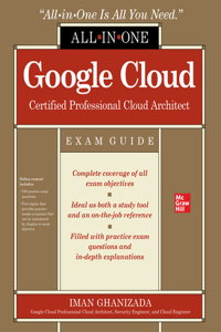 Google Cloud Certified Professional Cloud Architect All-in-One Exam Guide