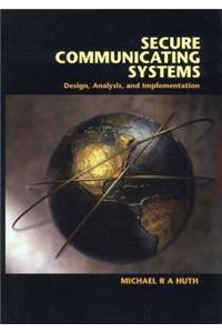 Secure Communicating Systems: Design, Analysis, and Implementation