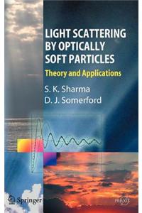 Light Scattering by Optically Soft Particles: Theory and Applications