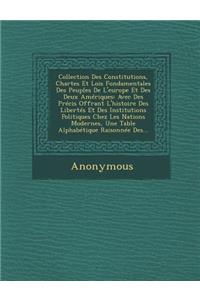 Collection Des Constitutions, Chartes Et Lois Fondamentales Des Peuples de L'Europe Et Des Deux Ameriques