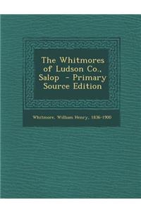 Whitmores of Ludson Co., Salop