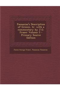 Pausanias's Description of Greece, Tr. with a Commentary by J.G. Frazer Volume 5 - Primary Source Edition