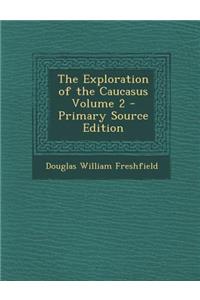 Exploration of the Caucasus Volume 2