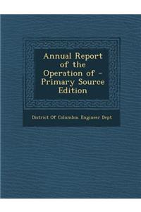 Annual Report of the Operation of