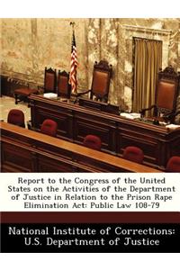 Report to the Congress of the United States on the Activities of the Department of Justice in Relation to the Prison Rape Elimination ACT