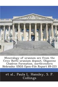Mineralogy of Uranium Ore from the Crow Butte Uranium Deposit, Oligocene Chadron Formation, Northwestern Nebraska