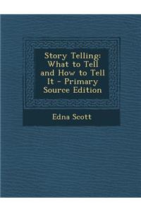 Story Telling: What to Tell and How to Tell It