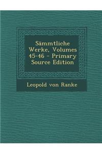 Sammtliche Werke, Volumes 45-46