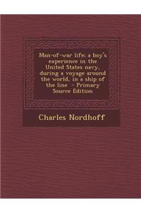 Man-Of-War Life; A Boy's Experience in the United States Navy, During a Voyage Around the World, in a Ship of the Line