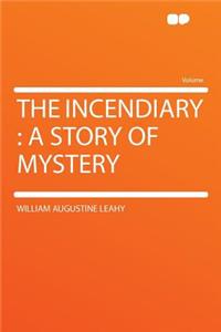 The Incendiary