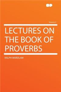 Lectures on the Book of Proverbs Volume 2