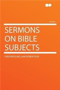 Sermons on Bible Subjects