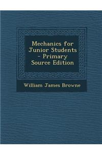 Mechanics for Junior Students - Primary Source Edition