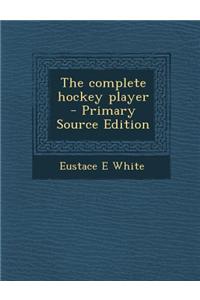 The Complete Hockey Player