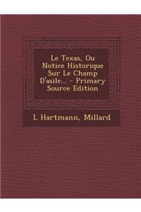 Le Texas, Ou Notice Historique Sur Le Champ D'Asile... - Primary Source Edition