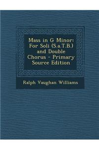 Mass in G Minor: For Soli (S.A.T.B.) and Double Chorus