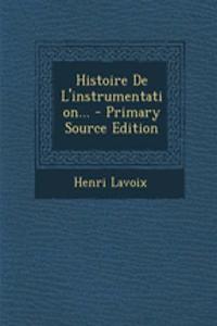 Histoire De L'instrumentation... - Primary Source Edition
