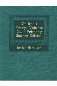 Gallipoli Diary, Volume 2... - Primary Source Edition