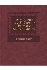 Archimago [By F. Carr]. - Primary Source Edition