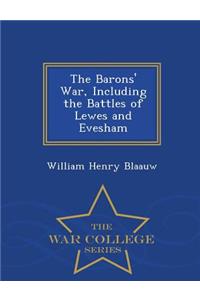 The Barons' War, Including the Battles of Lewes and Evesham - War College Series