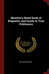 Martine's Hand-book of Etiquette, and Guide to True Politeness