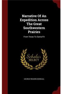 Narrative of an Expedition Across the Great Southwestern Prairies