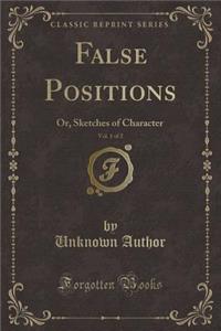 False Positions, Vol. 1 of 2