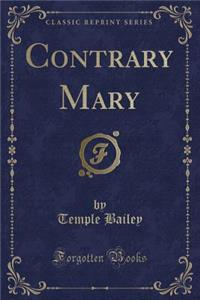 Contrary Mary (Classic Reprint)