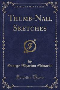 Thumb-Nail Sketches (Classic Reprint)