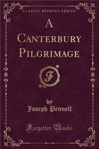 A Canterbury Pilgrimage (Classic Reprint)